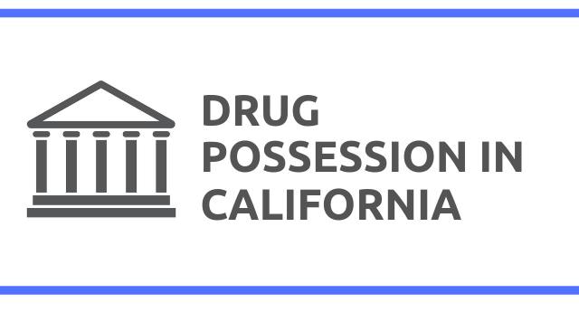 Drug Possession Laws in California